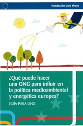 ¿Qué puede hacer una ONG para influir en la política medioambiental y energética europea? Guía para ONG