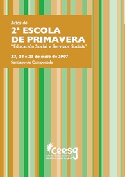 Actas da 2ª Escola de Primavera: Educación Social e Servizos Sociais, 23, 24 e 25 de maio 2007. Santiago de Compostela