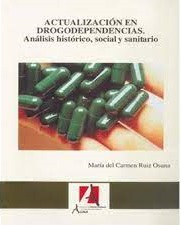 Actualización en drogodependencias. Análisis histórico, social y sanitario. 3ª Edición