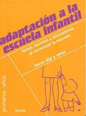 Adaptación a la escuela infantil. Niños, familias y educadores al comenzar la escuela