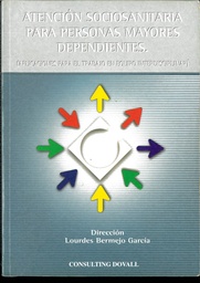 Atención sociosanitaria para personas mayores dependientes. Aplicaciones para el trabajo en equipo interdisciplinar