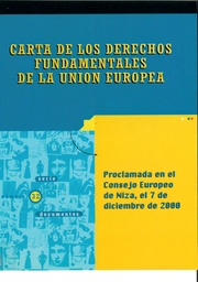 Carta de los derechos fundamentales de la Unión Europea. Proclamada en el consejo europeo de Niza, el 7 de diciembre de 2000