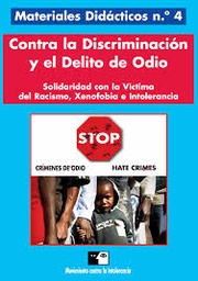 Materiales didácticos. Contra la discriminación y el delito de odio. Solidaridad con la víctima del racismo, xenofobia e intolerancia