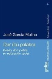 Dar (la) palabra. Deseo, don y ética en Educación Social