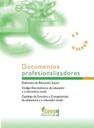 Documentos profesionalizadores. Definición de Educación social. Código deontolóxico do educador e a educadora e do educador social. Catálogo de funcións e competencias da educadora e o educador social.