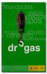 Drogas. Realidades, mitos, efectos, tipos, riesgos, abuso, consumo, dependencia