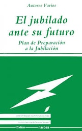 El jubilado ante su futuro. Plan de Preparación a la Jubilación