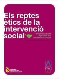 Els reptes ètics de la intervenció social. I Simposi d'Ética Aplicada a la Intervenció Social
