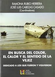 En busca del color, el calor y el sentido de la vejez. Dedicado a los que fueron y volvieron
