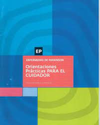 Enfermedad de Parkinson. Orientaciones Prácticas para el cuidador.