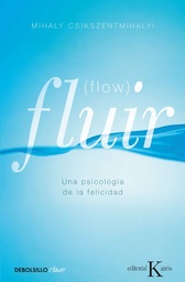 Fluir (flow). Una psicología de la felicidad