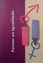 Formar en Igualdade. Guía didáctica para formar en igualdade de oportunidades entre mulleres e homes e corresponsabilidade familiar e doméstica