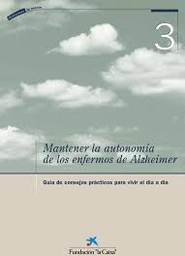 Mantener la autonomía de los enfermos de Alzhéimer. Guía de consejos prácticos para vivir el día a día