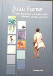 Juan Farias. un mar de palabras e de imaxes sobre o escritor ferrolán universal