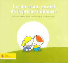 La educación sexual de la primera infancia. Guía para madres, padres y profesorado de Educación Infantil