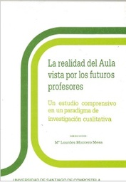 La realidad del aula vista por los futuros profesores. Un estudio comprensivo en un paradigma de investigación cualitativa