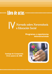 Libro de Actas. IV Xornada sobre Xerontoloxía e Educación Social. Programas e experiencias interxeracionais