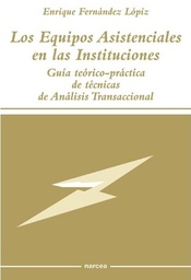 Los equipos asistenciales en las instituciones. Guía teórico-práctica de técnicas de Análisis Transaccional