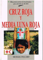 Organizaciones humanitarias que ayudan al mundo. Cruz Roja y Media Luna Roja