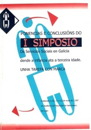 Ponencias e conclusións do I Simposio: Os servizos sociais en Galicia dende a infancia ata a terceira idade. Unha tarefa con marca