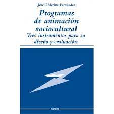 Programas de Animación Sociocultural. Tres instrumentos para su diseño y evaluación