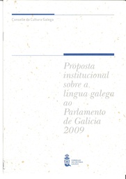 Proposta institucional sobre a lingua galega ao Parlamento de Galicia 2009
