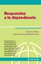 Respuestas a la dependencia. La situación en España. Propuestas de protección social y prevención