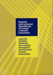 Simposio sobre personas dependientes, red natural y atención comunitaria. Laguntza mendeko pertsonak, sare naturala eta laguntza komunitarioari burizko jardunaldiak