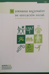 VI Jornadas regionales de Educación Social. La Educación Social en la Región de Murcia