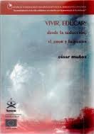 Vivir, educar: desde la seducción, el amor y la pasión