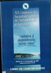 XIX Congreso da Sociedade Galega de Xerontoloxía e Xeriatría: Coidado á dependencia; novos retos. Libro de comunicacións
