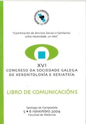 XVI Congreso da Sociedade Galega de Xerontoloxía e Xeriatría. Coordinación de Servizos Sociais e Sanitarios: unha necesidade, un reto. Libro de comunicacións