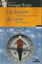 La ilusión de vivir. Instrucciones para navegar hacia la felicidad