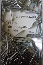 El arte de amargarse la vida