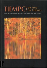 Tiempo de vida. Tiempo de trabajo. Guía de conciliación de la vida familiar y de la vida laboral