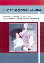 Guía de negociación colectiva para o desenvolvemento da Lei Orgánica 3/2007, do 22 de marzo, para igualdade efectiva de mulleres e homes