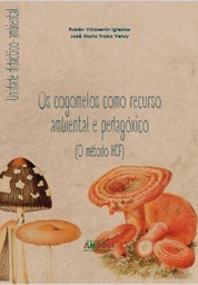 Os cogomelos como recurso ambiental e pedagóxico (o método HCF). Unidade didáctico-ambiental