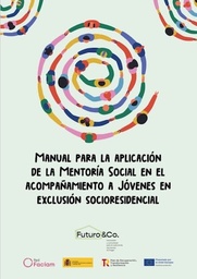 Manual para la aplicación de la Mentoría Social en el acompañamiento a jóvenes en exclusión socioresidencial.