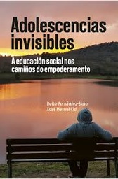 Adolescencias invisibles. A educación social nos camiños do empoderamento