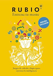 Rubio entrena tu mente. Juegos de cálculo y lógica para ejercitar la inteligencia