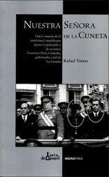 Nuestra Señora de la Cuneta. Vida y muerte de la intelectual republicana Juana Capdevielle y de su amor, Francisco Pérez Carballo, gobernador civil de La Coruña
