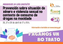 Formación Ceesg: FAGAMOS UN BO TRATO. Prevención sobre situacións de xénero e violencia sexual no contexto do consumo de drogas na mocidade